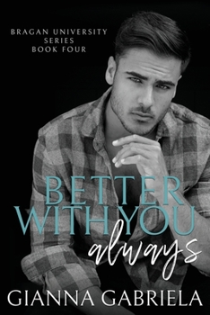 Better With You, Always - Book #3.5 of the Bragan University