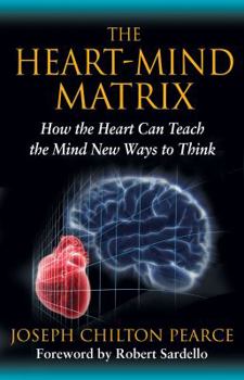 Paperback The Heart-Mind Matrix: How the Heart Can Teach the Mind New Ways to Think Book
