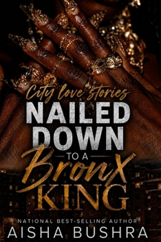 Paperback City Love Stories: Nailed Down To A Bronx King Book
