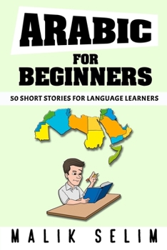 Paperback Arabic For Beginners: 50 Short Stories For Language Learners: Grow Your Vocabulary The Fun Way!: Grow Your Vocabulary The Fun Way! Book