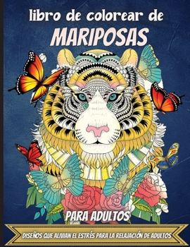 Libro De Colorear De Mariposas Para Adultos: Un libro para colorear para adultos y niños con fantásticos dibujos de mariposas