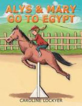 Paperback Alys & Mary Go to Egypt Book