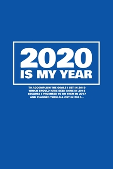 Paperback 2020 Is My Year: 6x9 Blank Lined Journal / Notebook (Paperback, Blue Cover) - Funny, Sarcastic Yet Motivational 2020 New Year's Resolut Book
