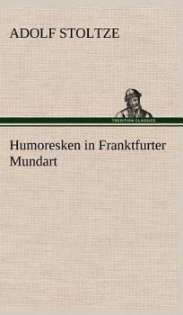 Hardcover Humoresken in Franktfurter Mundart [German] Book