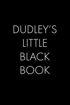 Paperback Dudley's Little Black Book: The Perfect Dating Companion for a Handsome Man Named Dudley. A secret place for names, phone numbers, and addresses. Book