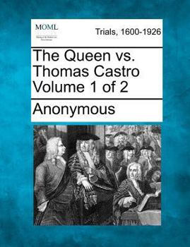 Paperback The Queen vs. Thomas Castro Volume 1 of 2 Book