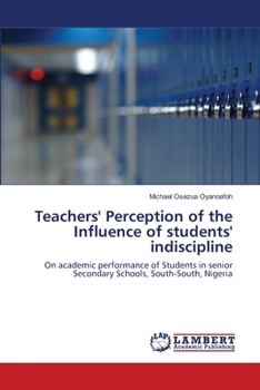 Paperback Teachers' Perception of the Influence of students' indiscipline Book