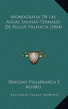 Paperback Monografia De Las Aguas Salinas-Termales De Bellus Valencia (1864) [Spanish] Book