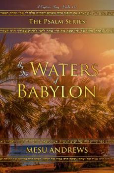 Paperback By the Waters of Babylon: A Captive's Song - Psalm 137 Book
