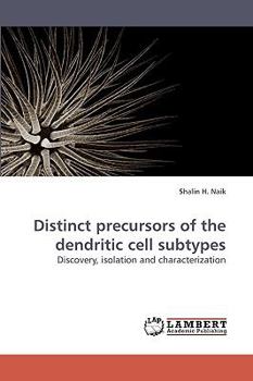 Distinct precursors of the dendritic cell subtypes: Discovery, isolation and characterization