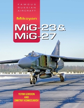Hardcover Famous Russian Aircraft: Mikoyan Mig-23 and Mig-27 Book