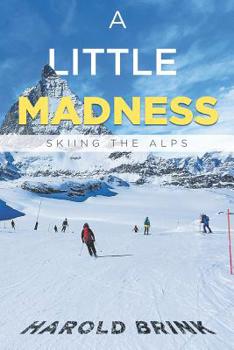 Paperback A Little Madness: Skiing the Alps Book