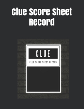 Paperback Clue Score Sheet Record: Clue Classic Score Sheet Book, Clue Scoring Game Record Level Keeper Book, Clue Score Card, Solve Your Favorite Detect Book