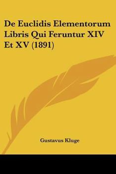 Paperback De Euclidis Elementorum Libris Qui Feruntur XIV Et XV (1891) [Latin] Book