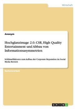Paperback Hochglanzimage 2.0. CSR, High Quality Entertainment und Abbau von Informationsasymmetrien: Schlüsselfaktoren zum Aufbau der Corporate Reputation im So [German] Book