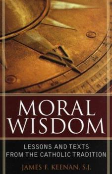 Paperback Moral Wisdom: Lessons and Texts from the Catholic Tradition Book