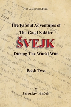 The Fateful Adventures of the Good Soldier Švejk During the World War: The Centennial Edition - Book Two