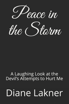 Paperback Peace in the Storm: A Laughing Look at the Devil's Attempts to Hurt Me Book