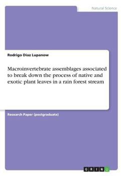 Paperback Macroinvertebrate assemblages associated to break down the process of native and exotic plant leaves in a rain forest stream Book