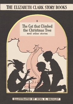Hardcover The Cat That Climbed the Christmas Tree: The Elizabeth Clark Story Books Book