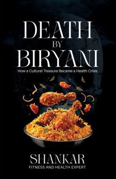 Paperback Death By Biryani: How a Cultural Treasure Became a Health Crisis Book