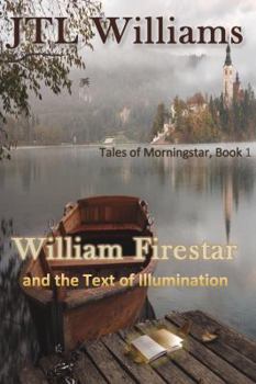 William Firestar and The Text of Illumination (Tales of Morningstar)