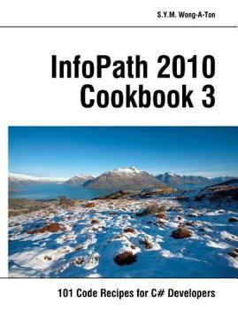 Paperback InfoPath 2010 Cookbook 3: 101 Code Recipes for C# Developers Book