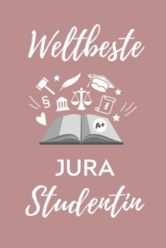 Paperback Weltbeste Jura Studentin: A5 Geschenkbuch STUDENTENPLANER zum Jura Studium Notizbuch f?r Rechts-studenten Anw?lte Jurist witziger Spruch zum Abi [German] Book