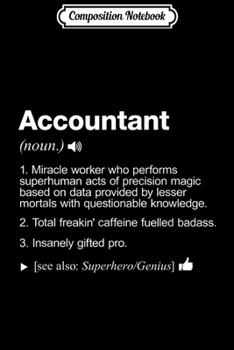 Composition Notebook: Accountant Job Definition Meaning Funny  Journal/Notebook Blank Lined Ruled 6x9 100 Pages