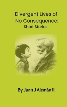 Divergent Lives of No Consequence: Short Stories