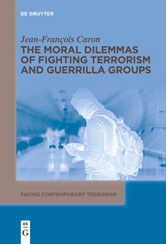 Paperback The Moral Dilemmas of Fighting Terrorism and Guerrilla Groups Book