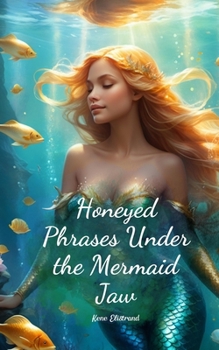 Honeyed Phrases Under the Mermaid Jaw