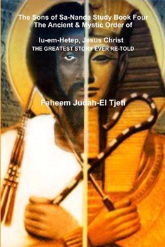 Paperback The Sons of Sa-Nanda Study Book Four, The Ancient & Mystic Order of Iu-em-Hetep, Jesus Christ Jesus in Kemet Book