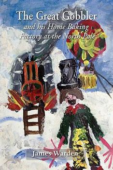 Paperback The Great Gobbler - and his home baking factory at the North Pole Book