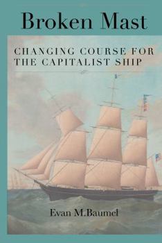 Paperback Broken Mast: Changing Course for the Capitalist Ship Book