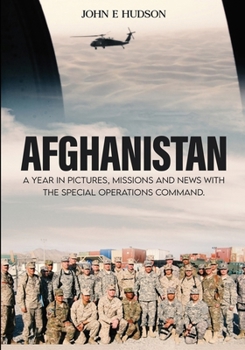 Paperback Afghanistan: A Year in Pictures, Missions, & News with the Special Operations Command Book