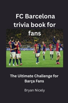 Paperback FC Barcelona trivia book for fans: The Ultimate Challenge for Barça Fans Book