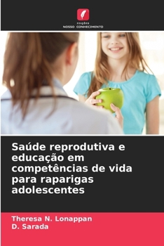 Saúde reprodutiva e educação em competências de vida para raparigas adolescentes (Portuguese Edition)