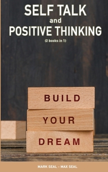 Paperback Self Talk and Positive Thinking (2books in 1): How to Train Your Brain to Turn Negative Thinking into Positive Thinking & Practice Self Love Book