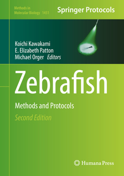 Zebrafish: Methods and Protocols - Book #1451 of the Methods in Molecular Biology