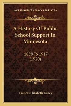 Paperback A History Of Public School Support In Minnesota: 1858 To 1917 (1920) Book