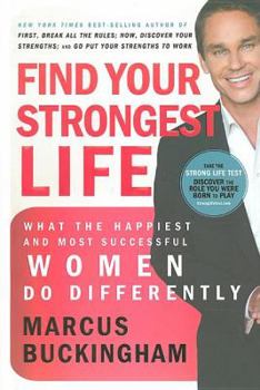 Hardcover Find Your Strongest Life: What the Happiest and Most Successful Women Do Differently Book