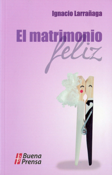 Paperback El Matrimonio Feliz = El Matrimonio Feliz [Spanish] Book