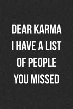 Dear Karma I Have A List Of People You Missed: Funny Blank Lined Journal Novelty Gag Gift For Adults