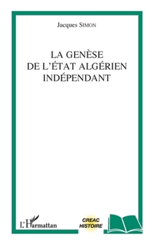 Paperback La genèse de l'Etat algérien indépendant [French] Book