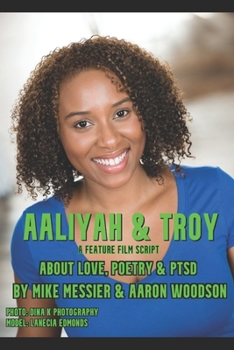 Paperback Aaliyah and Troy: a feature film script about Love, Poetry, & PTSD Book