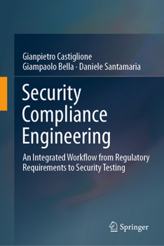 Hardcover Security Compliance Engineering: An Integrated Workflow from Regulatory Requirements to Security Testing Book