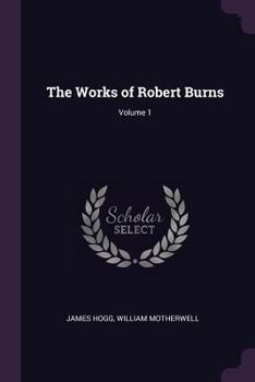 Paperback The Works of Robert Burns; Volume 1 Book