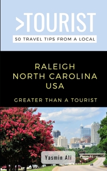 Paperback Greater Than a Tourist- Raleigh North Carolina USA: 50 Travel Tips from a Local Book