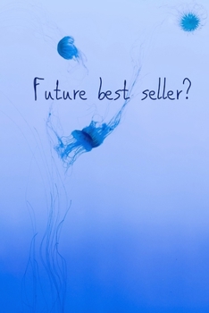 Future best seller?: Paperback notebook 6x9 journal blank paper for man, woman, teenagers and kids